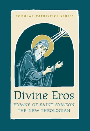 Divine Eros: Hymns of Saint Symeon the New Theologian (Popular Patristics, 40)