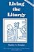 Living the liturgy: A practical guide for participating in the divine liturgy of the Eastern Orthodox Church