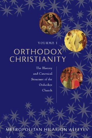 Orthodox Christianity: The History and Canonical Structure of the Orthodox Church (1)