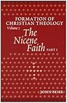 The Nicene Faith (Formation Of Christian Theology, Vol. 2)