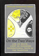 On the Two Ways: Life or Death, Light or Darkness: Foundational Texts in the Tradition (Paperback)