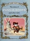 The Story of Puss in Boots and Other Tales The Story of Puss in Boots and Other Tales