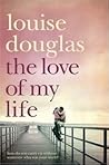 The Love of My Life by Louise Douglas