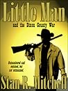 Little Man, and the Dixon County War by Stan R. Mitchell Little Man, and the Dixon County War by Stan R. Mitchell