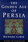 The Golden Age of Persia by Richard N. Frye The Golden Age of Persia by Richard N. Frye