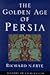 The Golden Age of Persia by Richard N. Frye
