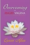 Overcoming An Angry Vagina: Journey to Womb Wellness