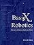 BasicX and Robotics: The Art of Making Machines Think