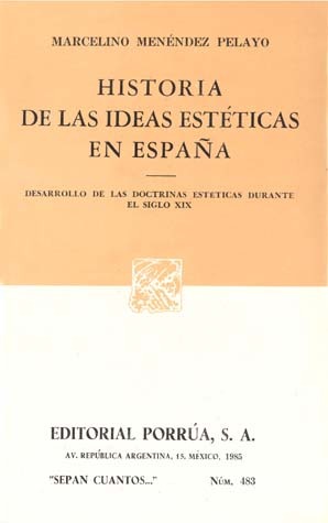 Historia de las Ideas Estéticas en España: Desarrollo de las Doctrinas Estéticas Durante el Siglo XIX (Sepan Cuantos, #483)
