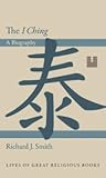 The I Ching: A Bi...