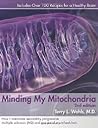 Minding My Mitochondria by Terry Wahls Minding My Mitochondria by Terry Wahls