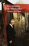 Un vampiro en Maracaibo by Norberto José Olivar