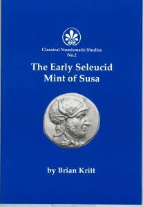 The Early Seleucid Mint of Susa (Classical Numismatic Studies #2)