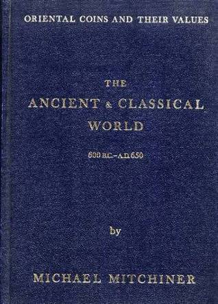 Oriental Coins and Their Values, Vol. II: The Ancient and Classical World 600 B.C. - A.D. 650