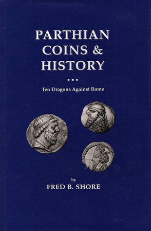 Parthian Coins and History: Ten Dragons Against Rome (Hardcover)
