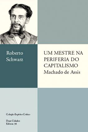 Um mestre na periferia do capitalismo: Machado de Assis