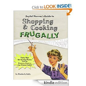 Joyful Momma's Guide to Shopping & Cooking Frugally (Kindle Edition)