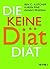 Die Keine Diät Diät by Ben C. Fletcher