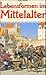 Lebensformen im Mittelalter