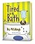 Tired of My Bath