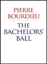 The Bachelors' Ball: The Crisis of Peasant Society in Béarn (Hardcover)