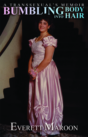 Bumbling into Body Hair: A Transsexual's Memoir (Paperback)