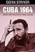 Cuba 1964: When the Revolution Was Young