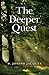 The Deeper Quest