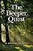 The Deeper Quest