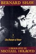 Bernard Shaw, Vol. 2: The Pursuit of Power, 1898-1918