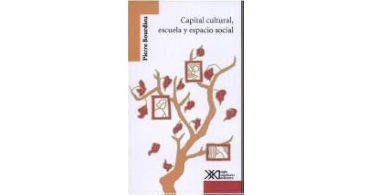 Capital cultural, escuela y espacio social by Pierre Bourdieu