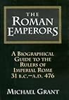 The Roman Emperors: A Biographical Guide to the Rulers of Imperial Rome, 31 BC-476