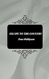 Escape to the Country by Prue Phillipson Escape to the Country by Prue Phillipson
