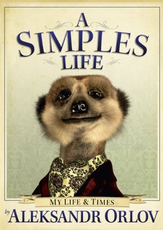 A Simples Life: The Life and Times of Aleksandr Orlov (Hardcover)
