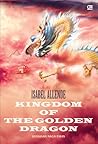 Kerajaan Naga Emas - Kingdom of the Golden Dragon by Isabel Allende