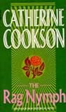 The Rag Nymph by Catherine Cookson The Rag Nymph by Catherine Cookson