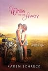 While He Was Away by Karen Halvorsen Schreck