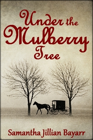 Under The Mulberry Tree (Amish Daughters #3)
