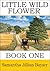 Little Wild Flower 1 (Littl...