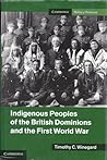 Indigenous Peoples of the British Dominions and the First World War Indigenous Peoples of the British Dominions and the First World War