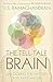 The Tell-Tale Brain: A Neuroscientist's Quest for What Makes Us Human
