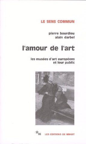 L'amour de l'art : Les musées d'art européens et leur public (Paperback)