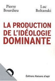 La production de l'idéologie dominante (Paperback)