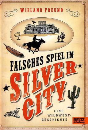 Falsches Spiel in Silver City: eine Wildwest-Geschichte