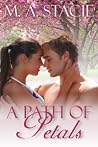 A Path of Petals by M.A. Stacie A Path of Petals by M.A. Stacie