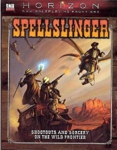 Spellslinger: Shootouts and Sorcery on the Wild Frontier (Horizon New Roleplaying Frontiers #4)
