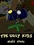 The Ugly Kids