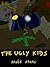 The Ugly Kids