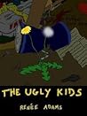 The Ugly Kids by Renée Adams