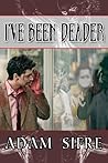 I've Been Deader by Adam Sifre